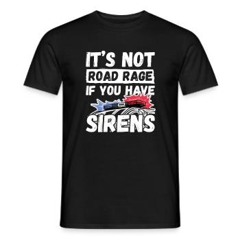 It's Not Road Rage If You Have Sirens Krankenwagen - Männer T-Shirt - Schwarz - Vorne - AI Model Male 178 light (178cm)