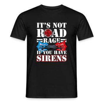 It's Not Road Rage If You Have Sirens, Feuerwehr - Männer T-Shirt - Schwarz - Vorne - AI Model Male 178 light (178cm)