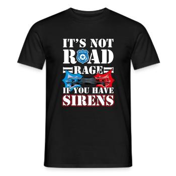 It's Not Road Rage If You Have Sirens, Polizist - Männer T-Shirt - Schwarz - Vorne - AI Model Male 178 light (178cm)