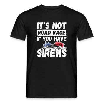 It's Not Road Rage If You Have Sirens, Polizist - Männer T-Shirt - Schwarz - Vorne - AI Model Male 178 light (178cm)