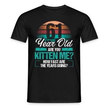 61 Year Old Funny Cat Owner Birthday Idea Kitten - Männer T-Shirt - Schwarz - Vorne - AI Model Male 178 light (178cm)