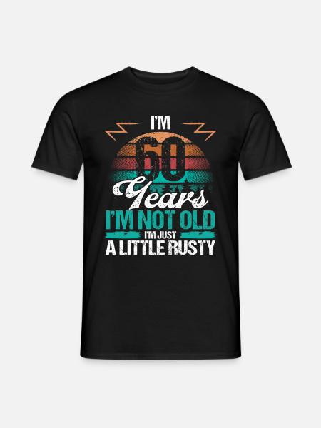 60 Birthday Idea Funny Im not old Humor Year Old60 - Männer T-Shirt - Schwarz