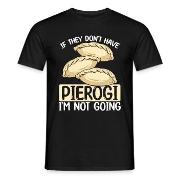 Pierogi Maker Im not going Polish FoodPierogi Mak - Men's T-Shirt - black - Front - AI Model Male 178 light (178cm)