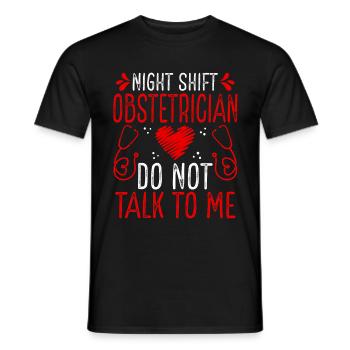 Night Shift Obstetrician Do not talk to me - Men's T-Shirt - black - Front - AI Model Male 178 light (178cm)