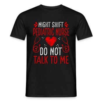 Night Shift Pediatric Nurse Do not talk to me - Männer T-Shirt - Schwarz - Vorne - AI Model Male 178 light (178cm)