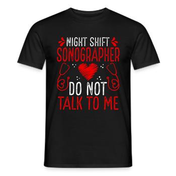 Night Shift Sonographer Do not talk to me - Männer T-Shirt - Schwarz - Vorne - AI Model Male 178 light (178cm)