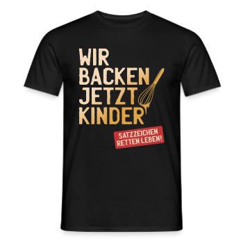 Wir Backen Jetzt Kinder Satzzeichen Retten Leben - Männer T-Shirt - Schwarz - Vorne - AI Model Male 178 light (178cm)