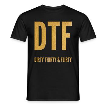 Dirty Thirty Flirty DTF 30th Birthday - Men's T-Shirt - black - Front - AI Model Male 178 light (178cm)