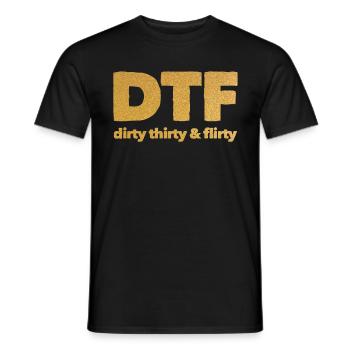 Dirty Thirty Flirty DTF 30th Birthday - Men's T-Shirt - black - Front - AI Model Male 178 light (178cm)