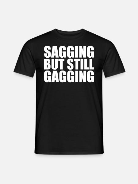 sagging but still gagging - Men's T-Shirt - black