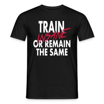 Train Insane Or Remain - Männer T-Shirt - Schwarz - Vorne - AI Model Male 178 light (178cm)