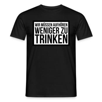wir müssen aufhören weniger zu trinken - Männer T-Shirt - Schwarz - Vorne - AI Model Male 178 light (178cm)