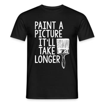 Painter Paint A Picture It'll Take Longer - Men's T-Shirt - black - Front - AI Model Male 178 light (178cm)