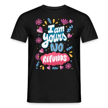 I am Yours No Refunds - Men's T-Shirt - black - Front - AI Model Male 178 light (178cm)