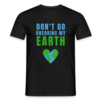 Do not Go Breaking My Earth Earth Planet Climate - Men's T-Shirt - black - Front - AI Model Male 178 light (178cm)