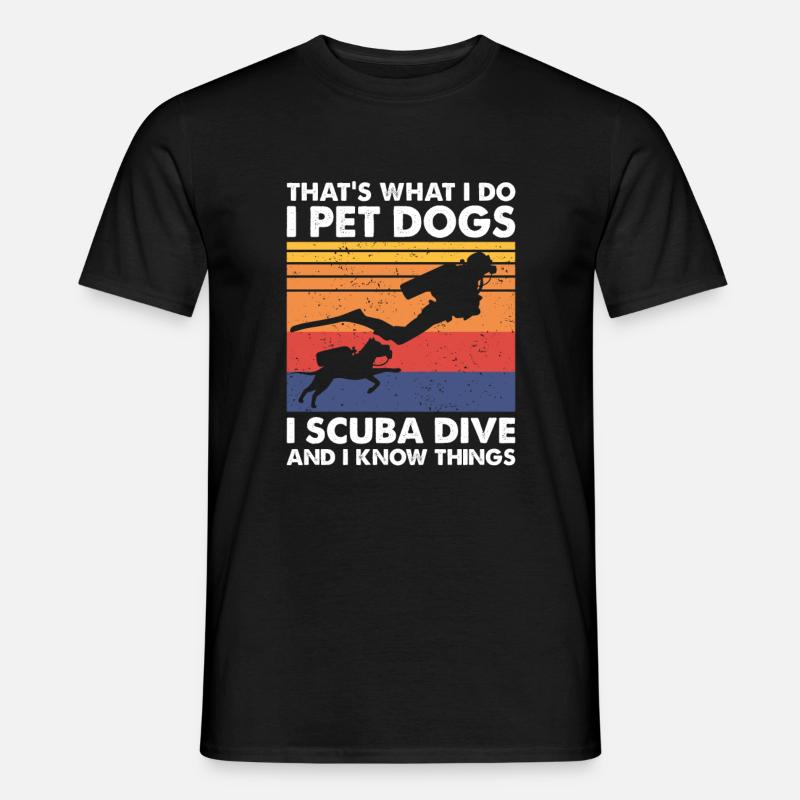 hat's What I Do Pet Dogs Scuba Dive & Know Things - Männer T-Shirt - Schwarz