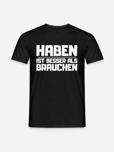 HABEN IST BESSER ALS BRAUCHEN Vatertag Geburtstag - Männer T-Shirt - Schwarz