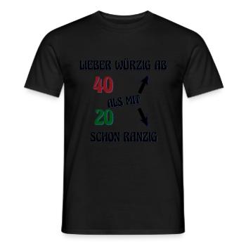 Lieber würzig ab 40 als mit 20 ranzig, 40 neue 20! - Männer T-Shirt - Schwarz - Vorne - AI Model Male 178 light (178cm)