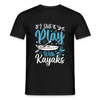 Kayaking Kayaker - I Still Play With Kayaks - Men's T-Shirt - black - Front - AI Model Male 178 light (178cm)