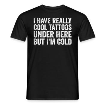 Ich habe wirklich coole Tattoos hier unten, aber mir ist kalt - Männer T-Shirt - Schwarz - Vorne - AI Model Male 178 light (178cm)