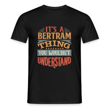 It's A Bertram Thing You Wouldnt Understand - - Men's T-Shirt - black - Front - AI Model Male 178 light (178cm)