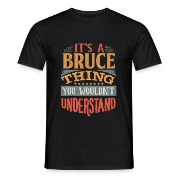 Es ist eine Bruce-Sache, die du nicht verstehen würdest - Bruce - Männer T-Shirt - Schwarz - Vorne - AI Model Male 178 light (178cm)