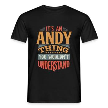 Es ist eine Andy-Sache, die du nicht verstehen würdest - Andy - Männer T-Shirt - Schwarz - Vorne - AI Model Male 178 light (178cm)