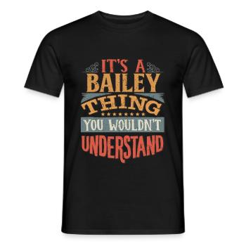 Es ist eine Bailey-Sache, die Sie nicht verstehen würden - - Männer T-Shirt - Schwarz - Vorne - AI Model Male 178 light (178cm)