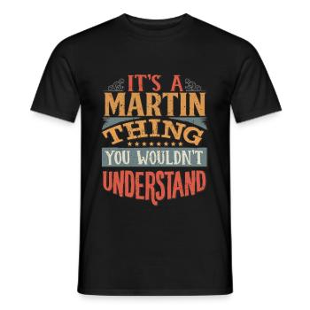 Es ist eine Martin-Sache, die Sie nicht verstehen würden - - Männer T-Shirt - Schwarz - Vorne - AI Model Male 178 light (178cm)