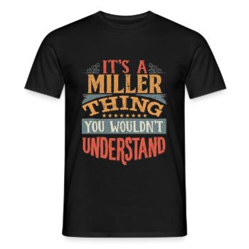 It's A Miller Thing You Wouldn't Understand - - Men's T-Shirt - black - Front - AI Model Male 178 light (178cm)