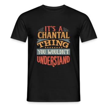 Es ist eine Chantal-Sache, die Sie nicht verstehen würden - - Männer T-Shirt - Schwarz - Vorne - AI Model Male 178 light (178cm)