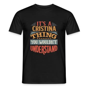 It's A Cristina Thing You Wouldnt Understand - - Men's T-Shirt - black - Front - AI Model Male 178 light (178cm)