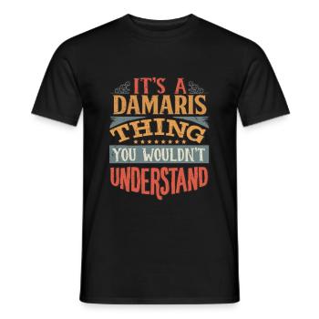 It's A Damaris Thing You Wouldnt Understand - - Men's T-Shirt - black - Front - AI Model Male 178 light (178cm)