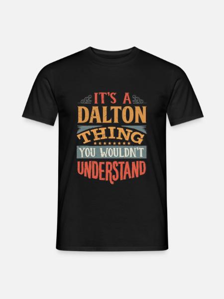Es ist eine Dalton-Sache, die Sie nicht verstehen würden - - Männer T-Shirt - Schwarz