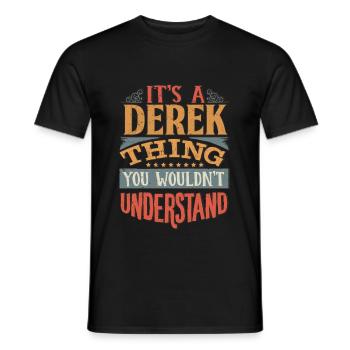 It's A Derek Thing You Wouldnt Understand - Derek - Men's T-Shirt - black - Front - AI Model Male 178 light (178cm)