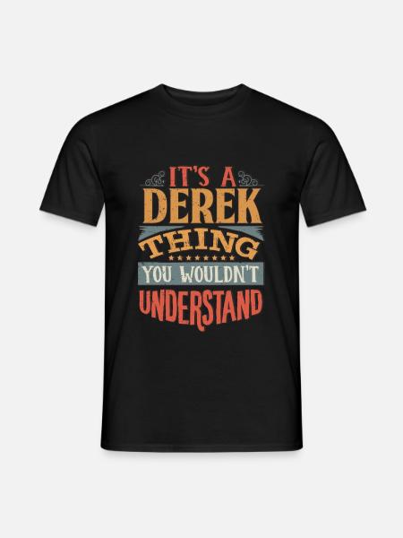 It's A Derek Thing You Wouldnt Understand - Derek - Men's T-Shirt - black