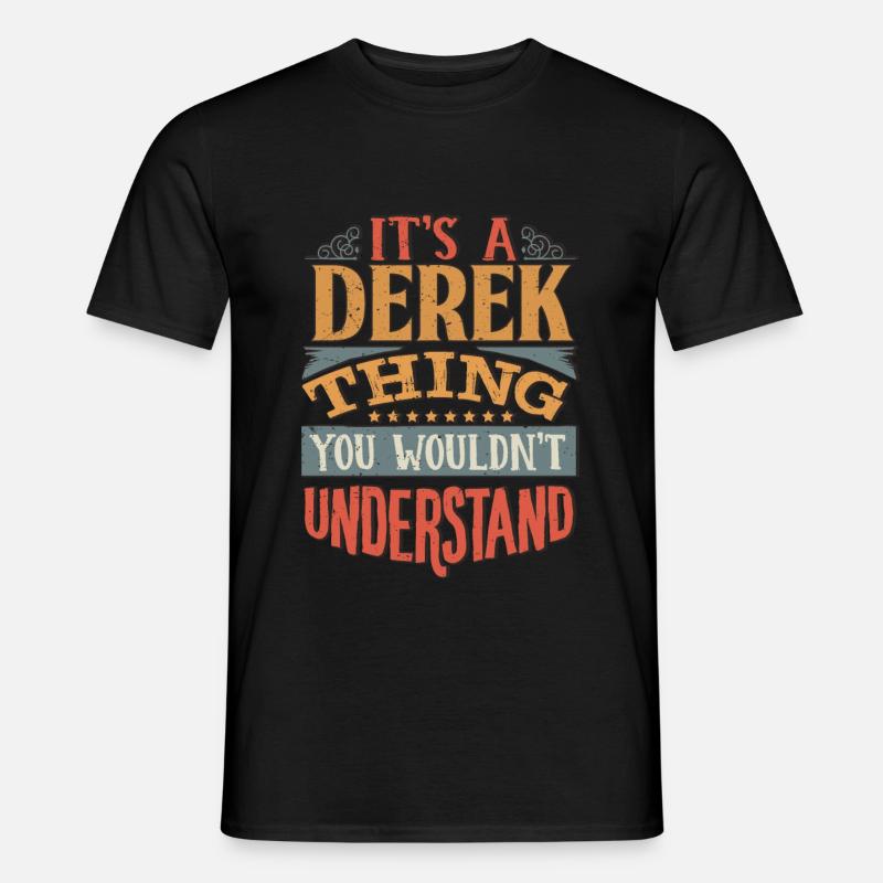 It's A Derek Thing You Wouldnt Understand - Derek - Men's T-shirt - black