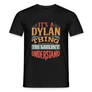 Es ist eine Dylan-Sache, die Sie nicht verstehen würden - Dylan - Männer T-Shirt - Schwarz - Vorne - AI Model Male 178 light (178cm)