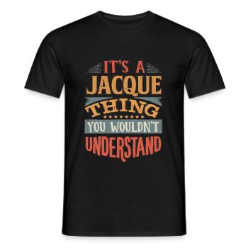 It's A Jacque Thing You Wouldnt Understand - - Men's T-Shirt - black - Front - AI Model Male 178 light (178cm)