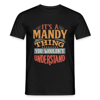 Es ist eine Mandy-Sache, die Sie nicht verstehen würden - Mandy - Männer T-Shirt - Schwarz - Vorne - AI Model Male 178 light (178cm)