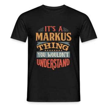 Es ist eine Markus-Sache, die Sie nicht verstehen würden - - Männer T-Shirt - Schwarz - Vorne - AI Model Male 178 light (178cm)