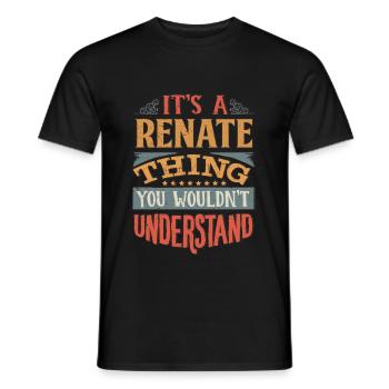 It's A Renate Thing You Wouldnt Understand - - Men's T-Shirt - black - Front - AI Model Male 178 light (178cm)
