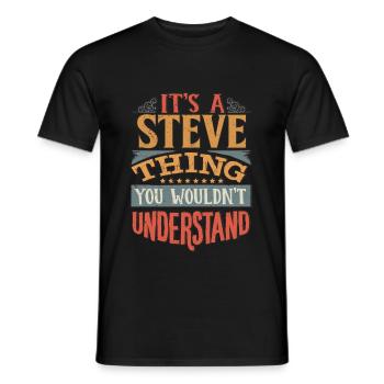 Es ist eine Steve-Sache, die Sie nicht verstehen würden - Steve - Männer T-Shirt - Schwarz - Vorne - AI Model Male 178 light (178cm)