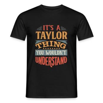 It's A Taylor Thing You Wouldnt Understand - - Men's T-Shirt - black - Front - AI Model Male 178 light (178cm)
