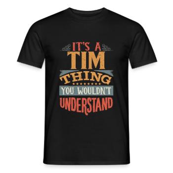 Es ist eine Tim-Sache, die Du nicht verstehen würdest - Tim - Männer T-Shirt - Schwarz - Vorne - AI Model Male 178 light (178cm)