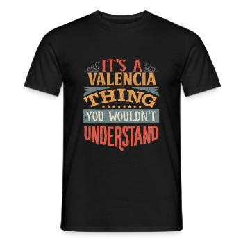 It's A Valencia Thing You Wouldnt Understand - - Men's T-Shirt - black - Front - AI Model Male 178 light (178cm)