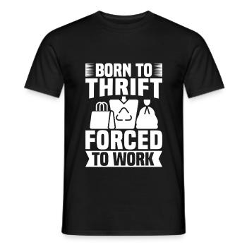 Thrift Shop Born To Thrift Forced To Work Love - Men's T-Shirt - black - Front - AI Model Male 178 light (178cm)