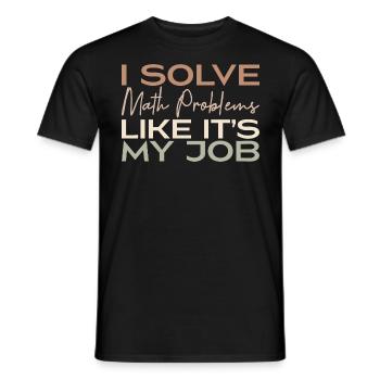I Solve Math Problems Like It's My Job - T-shirt homme - noir - Devant - AI Model Male 178 light (178cm)