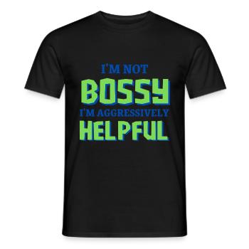I'm Not Bossy I'm Aggressively Helpful - Men's T-Shirt - black - Front - AI Model Male 178 light (178cm)