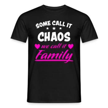 Chaos Witzig Familie Lustiger Spruch Cool Geschenk - Männer T-Shirt - Schwarz - Vorne - AI Model Male 178 light (178cm)